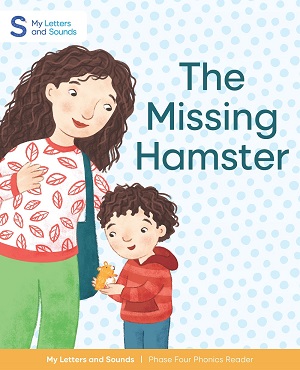 The Missing Hamster: My Letters and Sounds Phase Four Phonics Reader