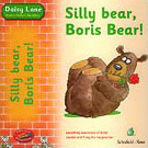 Silly bear,  Boris bear!