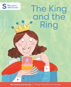 The King and the Ring: My Letters and Sounds Phase Three Phonics Reader