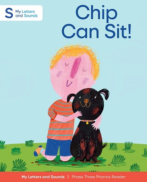 Chip Can Sit!: My Letters and Sounds Phase Three Phonics Reader