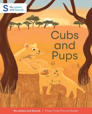 Cubs and Pups: My Letters and Sounds Phase Three Phonics Reader