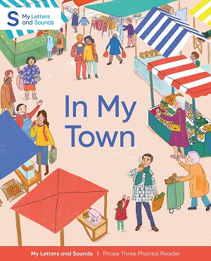 In My Town: My Letters and Sounds Phase Three Phonics Reader