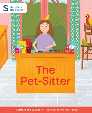 The Pet-Sitter: My Letters and Sounds Phase Three Phonics Reader