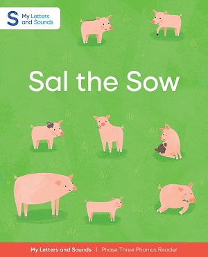 Sal the Sow: My Letters and Sounds Phase Three Phonics Reader