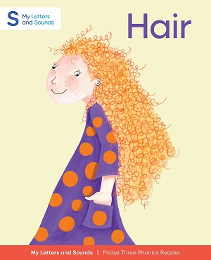 Hair: My Letters and Sounds Phase Three Phonics Reader