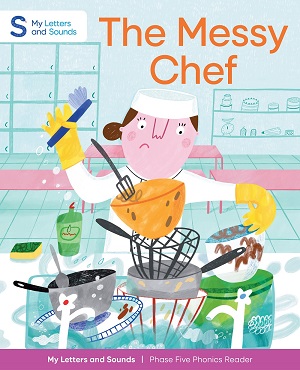 The Messy Chef: My Letters and Sounds Phase Five Phonics Reader