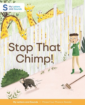 Stop That Chimp!: My Letters and Sounds Phase Four Phonics Reader