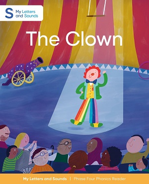 The Clown: My Letters and Sounds Phase Four Phonics Reader