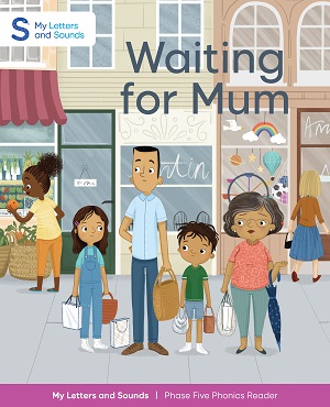 Waiting for Mum: My Letters and Sounds Phase Five Phonics Reader