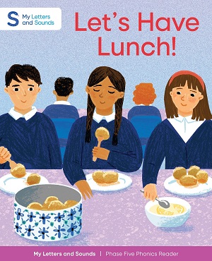 Let's Have Lunch!: My Letters and Sounds Phase Five Phonics Reader