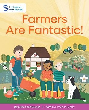 Farmers are Fantastic!: My Letters and Sounds Phase Five Phonics Reader