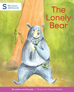 The Lonely Bear: My Letters and Sounds Phase Five Phonics Reader