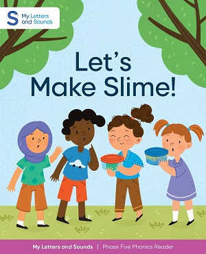 Let's Make Slime!: My Letters and Sounds Phase Five Phonics Reader